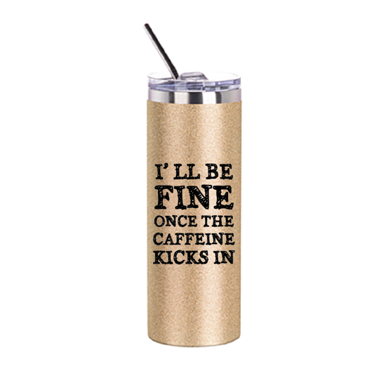 Picture of I'll Be Fine Once Caffeine Gold Glitter Skinny Bottle With Metal Straw