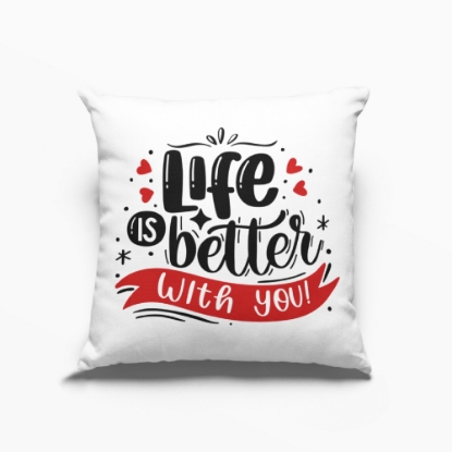 Picture of Life is Better with You Pillow